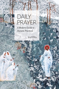 Hardcover Daily Prayer: A Modern Guide to Ancient Practices Book