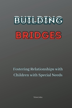 Paperback Building Bridges: Fostering Relationships with Children with Special Needs [Large Print] Book