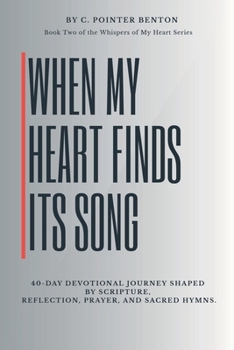 Paperback When My Heart Finds Its Songs Again: 40 Day Devotional Journey Shaped By Scripture, Reflection, Prayer and Sacred Hymns Book