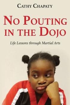 Paperback No Pouting in the Dojo: Life Lessons through Martial Arts Book