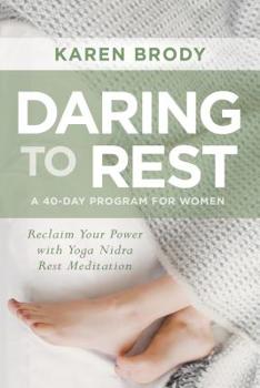 Paperback Daring to Rest: Reclaim Your Power with Yoga Nidra Rest Meditation Book