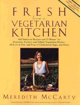 Paperback Fresh from a Vegetarian Kitchen: 450 Delicious Recipes and 75 Minues for Everyday Festive and Ethnic Vegetarian Meals--All Low in Fat and Free of Chol Book