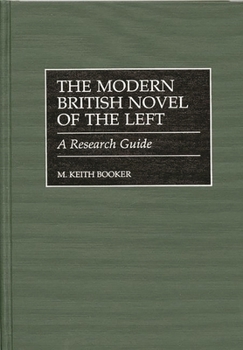 Hardcover The Modern British Novel of the Left: A Research Guide Book