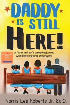 Paperback Daddy Is Still Here!: A father and son's caregiving journey with Bible scriptures and prayers Book