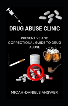 Drug Abuse Clinic: Preventive and Correctional Guide to Drug Abuse