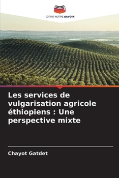 Les services de vulgarisation agricole éthiopiens: Une perspective mixte (French Edition)