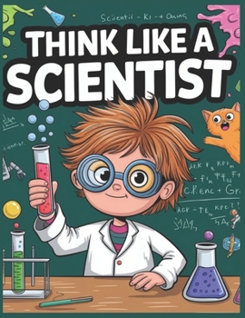 Paperback Think Like a Scientist: A Journey of Curiosity and Discovery Book
