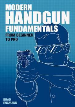 Paperback Modern Handgun Fundamentals: From Beginner to Pro Book