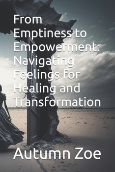 Paperback From Emptiness to Empowerment: Navigating Feelings for Healing and Transformation Book