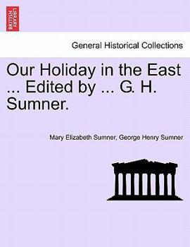 Paperback Our Holiday in the East ... Edited by ... G. H. Sumner. Book