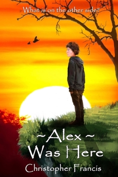 Alex Was Here - Book #2 of the Screaming Ridge