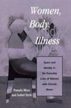 Paperback Women, Body, Illness: Space and Identity in the Everyday Lives of Women with Chronic Illness Book