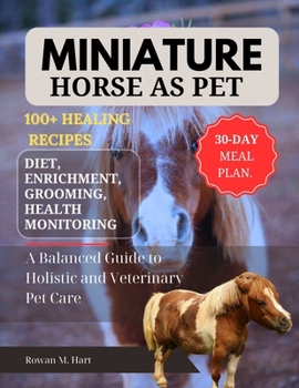 Paperback Miniature Horse as Pet: A Balanced Guide to Holistic and Veterinary Pet Care Book