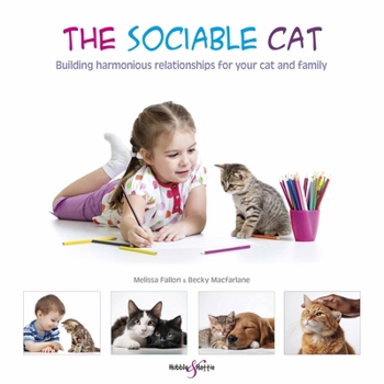 Paperback The Sociable Cat: Building Harmonious Relationships for Your Cat and Family Book