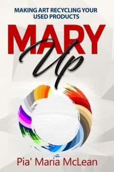Paperback MARY UP: Making Art Recycling Your Used Products Book