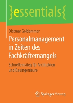 Paperback Personalmanagement in Zeiten Des Fachkräftemangels: Schnelleinstieg Für Architekten Und Bauingenieure [German] Book