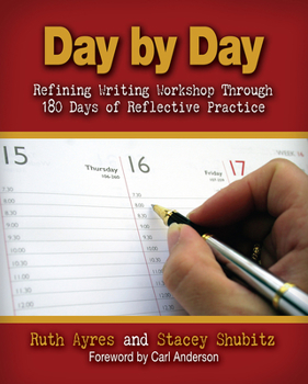 Paperback Day by Day: Refining Writing Workshop Through 180 Days of Reflective Practice Book