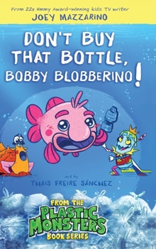 Hardcover Don't Buy That Bottle, Bobby Blobberino! Book