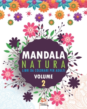 Mandala natura - Volume 2: Libro da colorare per tutta la famiglia - 25 immagini da colorare (Italian Edition)