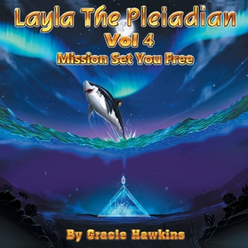 Paperback Layla The Pleiadian Volume 4 Mission Set You Free Book