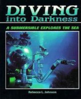 Library Binding Diving Into Darkness: A Submersible Explores the Sea Book