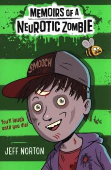 Memoirs of a Neurotic Zombie - Book #1 of the Memoirs of a Neurotic Zombie