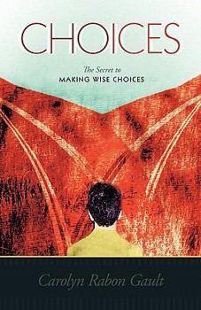 Paperback Choices: The Secret to Making Wise Choices Book