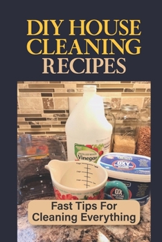 Paperback DIY House Cleaning Recipes: Fast Tips For Cleaning Everything: How To Clean A House Professionally Book