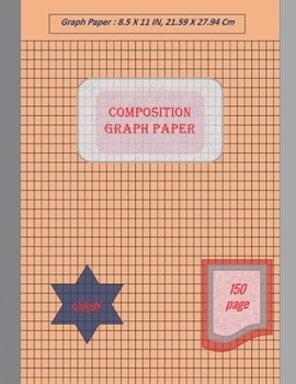 Paperback Graph Paper Notebook 8.5 x 11 IN, 150 sheets: Composition Graph Paper, Coordinate Paper, Grid Paper, or Squared Paper Notebook with A Place for Every Book