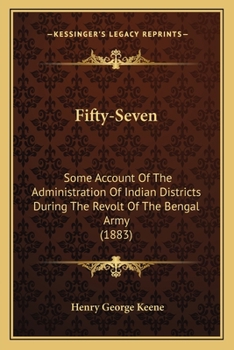 Paperback Fifty-Seven: Some Account Of The Administration Of Indian Districts During The Revolt Of The Bengal Army (1883) Book