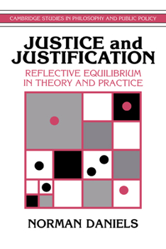 Justice and Justification: Reflective Equilibrium in Theory and Practice - Book  of the Cambridge Studies in Philosophy and Public Policy