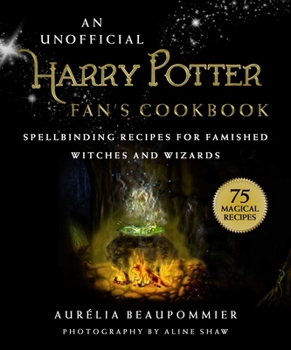Hardcover An Unofficial Harry Potter Fan's Cookbook: Spellbinding Recipes for Famished Witches and Wizards Book