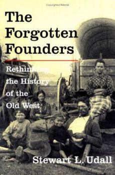 Paperback The Forgotten Founders: Rethinking the History of the Old West Book