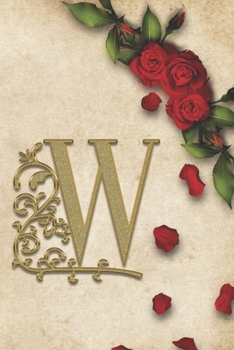 W: Red Rose With Rustic Yellow Background Golden Monogram Initial Letter W Journal Notebook (6" x 9") Gift For Her