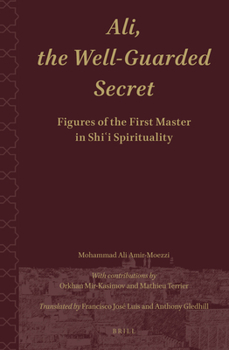 Hardcover Ali.the Well-Guarded Secret: Figures of the First Master in Shi'i Spirituality Book