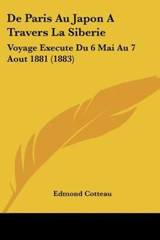 Paperback De Paris Au Japon A Travers La Siberie: Voyage Execute Du 6 Mai Au 7 Aout 1881 (1883) [French] Book