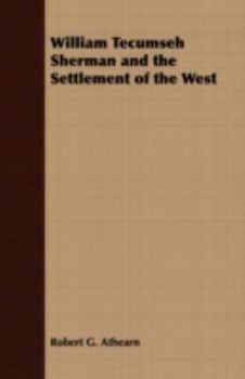 Paperback William Tecumseh Sherman and the Settlement of the West Book