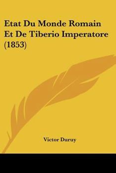 Paperback Etat Du Monde Romain Et De Tiberio Imperatore (1853) [French] Book