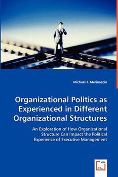 Paperback Organizational Politics as Experienced in Different Organizational Structures Book