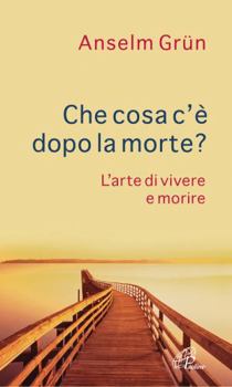 Paperback Che cosa c'è dopo la morte? L'arte di vivere e morire [Italian] Book