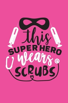 Paperback This Super Hero Wears Scrubs: Cute Nurse Journal - Easy Find Bright Pink! Best Nurse Gift Ideas Medical Notebook Book