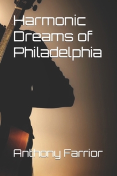 Harmonic Dreams of Philadelphia