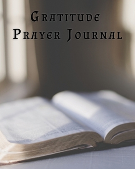 Paperback Gratitude Prayer Journal: 3 Month Practice Gratitude and Mindfulness Paper Blank Notebook Journal - Inspirational Guide to More Prayer and Less Book