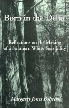 Paperback Born in the Delta: Reflections on the Making of a Southern White Sensibility Book