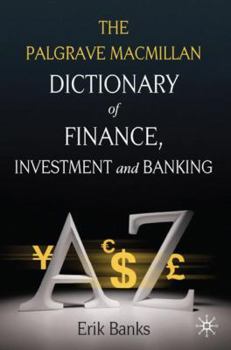 Hardcover The Palgrave MacMillan Dictionary of Finance, Investment and Banking Book