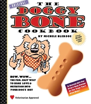 Hardcover The Doggy Bone Cookbook: The Fun, Easy Way to Bake Love and Nutrition into Your Dog's Diet Book