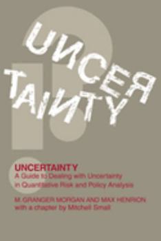 Paperback Uncertainty: A Guide to Dealing with Uncertainty in Quantitative Risk and Policy Analysis Book