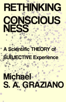 Hardcover Rethinking Consciousness: A Scientific Theory of Subjective Experience Book