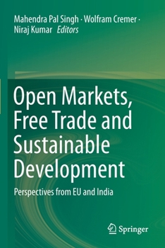 Paperback Open Markets, Free Trade and Sustainable Development: Perspectives from EU and India Book