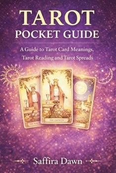 Tarot Pocket Guide: A Guide to Tarot Card Meanings, Tarot Reading and Tarot Spreads